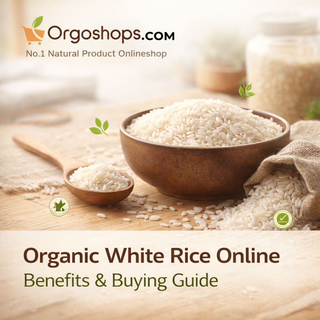Organic White Rice Online – Benefits & Buying Guide