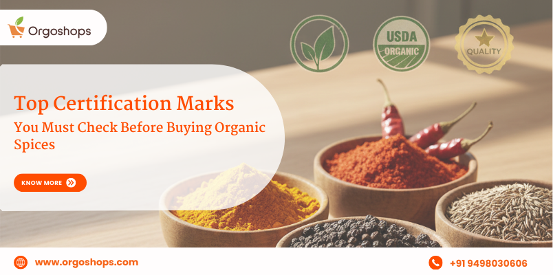 Top Certification Marks You Must Check Before Buying Organic Spices - Orgoshops