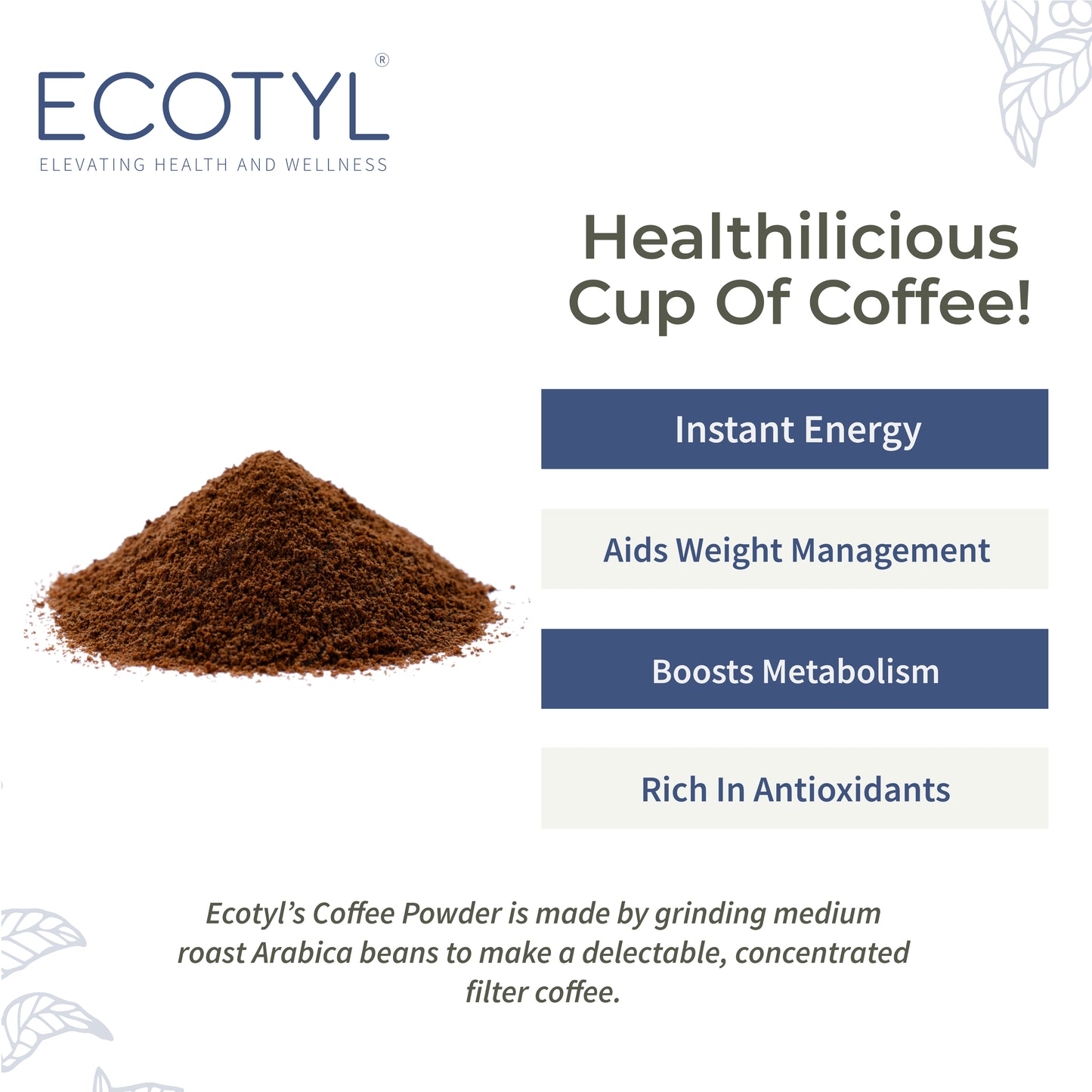 Ecotyl Coffee Powder | 100% Arabica | Strong Flavour & Rich Aroma - 100g